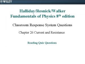 HallidayResnickWalker Fundamentals of Physics 8 th edition Classroom