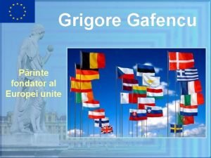 Grigore gafencu si unitatea europeana