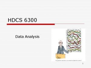 HDCS 6300 Data Analysis 1 TECH 6360 o