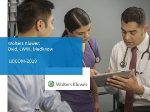 Wolters Kluwer Ovid LWW Medknow LIBCOM2019 Ovid Ovid