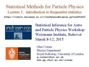 Statistical Methods for Particle Physics Lecture 1 introduction