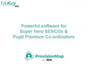 Powerful software for Super Hero SENCOs Pupil Premium