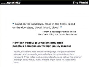 Yellow journalism uses emotional language that grabs readers