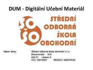 DUM Digitln Uebn Materil Nzev koly Stedn odborn