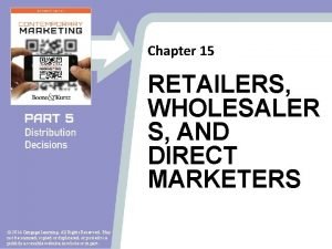 Chapter 15 RETAILERS WHOLESALER S AND DIRECT MARKETERS