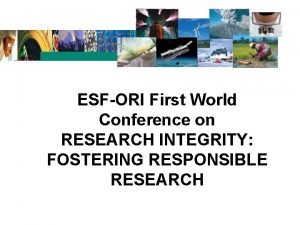 ESFORI First World Conference on RESEARCH INTEGRITY FOSTERING