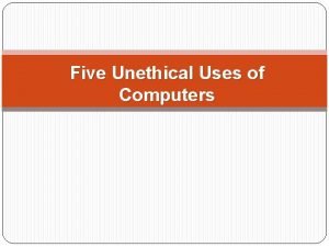 Unethical uses of computers