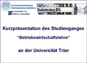 Fachstudienberatung Betriebswirtschaftslehre der Universitt Trier Ak OR Dr