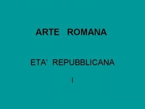 ARTE ROMANA ETA REPUBBLICANA I TRADIZIONE ETRUSCOITALICA BRONZISTICA