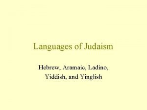 Languages of Judaism Hebrew Aramaic Ladino Yiddish and