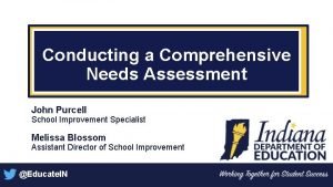 Conducting a Comprehensive Needs Assessment John Purcell School