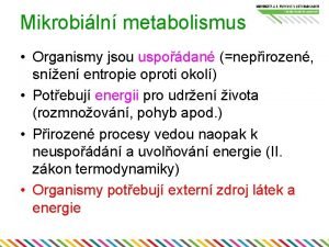 Mikrobiln metabolismus Organismy jsou uspodan nepirozen snen entropie