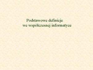 Podstawowe definicje we wspczesnej informatyce Jednostki iloci danych