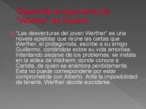 Desarrolla el argumento de Werther de Goethe Las