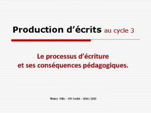 Production dcrits au cycle 3 Le processus dcriture