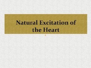 Natural Excitation of the Heart Natural Excitation of