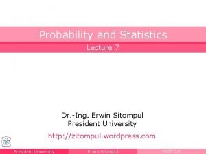 Probability and Statistics Lecture 7 Dr Ing Erwin