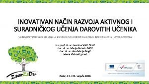 INOVATIVAN NAIN RAZVOJA AKTIVNOG I SURADNIKOG UENJA DAROVITIH