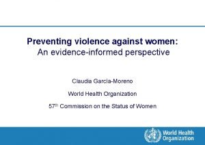 Preventing violence against women An evidenceinformed perspective Claudia