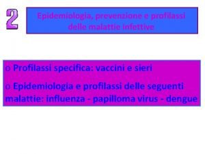 Epidemiologia prevenzione e profilassi delle malattie infettive o