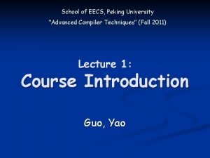 School of EECS Peking University Advanced Compiler Techniques