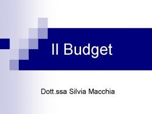 Il Budget Dott ssa Silvia Macchia PROCESSO PROGRAMMAZIONE