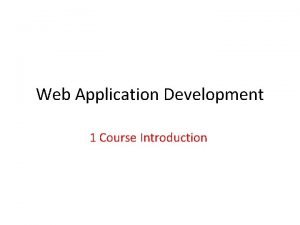 Web Application Development 1 Course Introduction Introduction Course