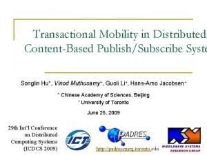 Transactional Mobility in Distributed ContentBased PublishSubscribe Syste Songlin