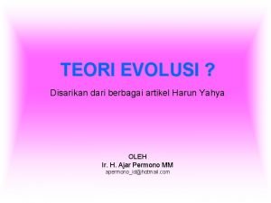 TEORI EVOLUSI Disarikan dari berbagai artikel Harun Yahya