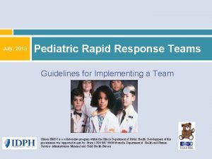 July 2013 Pediatric Rapid Response Teams Guidelines for