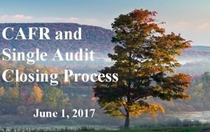 CAFR and Single Audit Closing Process June 1