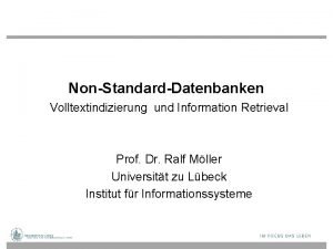 NonStandardDatenbanken Volltextindizierung und Information Retrieval Prof Dr Ralf