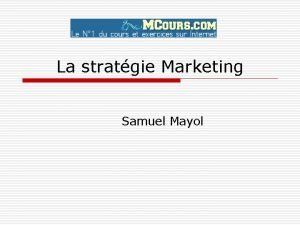 La stratgie Marketing Samuel Mayol La segmentation o
