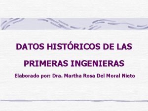 DATOS HISTRICOS DE LAS PRIMERAS INGENIERAS Elaborado por