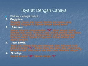 Isyarat Dengan Cahaya n Dilakukan sebagai berikut 1