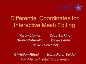 INFORMATIK Differential Coordinates for Interactive Mesh Editing Yaron
