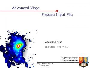 Advanced Virgo Finesse Input File Andreas Freise 23
