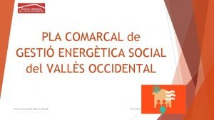 PLA COMARCAL de GESTI ENERGTICA SOCIAL del VALLS