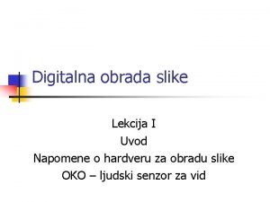 Digitalna obrada slike Lekcija I Uvod Napomene o