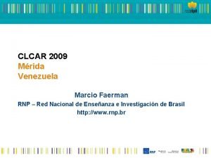 CLCAR 2009 Mrida Venezuela Marcio Faerman RNP Red