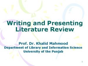 Writing and Presenting Literature Review Prof Dr Khalid