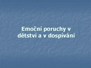 Emon poruchy v dtstv a v dospvn Neurotick