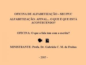 OFICINA DE ALFABETIZAO SECPUC ALFABETIZAO AFINAL O QUE