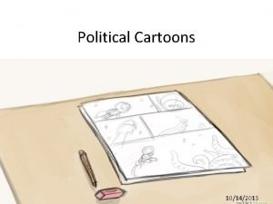 Political Cartoons 10142013 Political Cartoon Elements The goals