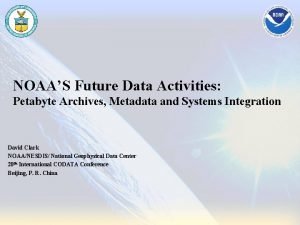 NOAAS Future Data Activities Petabyte Archives Metadata and