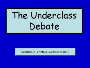 The Underclass Debate Neil Reardon Brynteg Comprehensive School