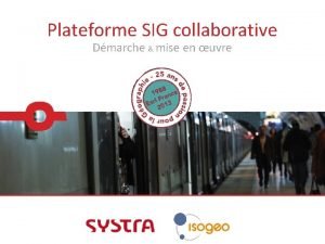 Plateforme SIG collaborative Dmarche mise en uvre Sommaire