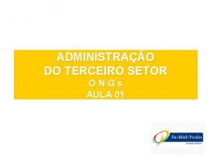 ADMINISTRAO DO TERCEIRO SETOR ONGs AULA 01 Professor