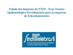 Estudo dos impactos do NTEP Nexo Tcnico Epidemiolgico