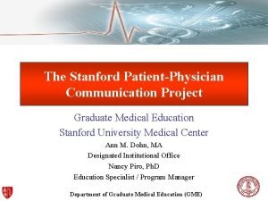 The Stanford PatientPhysician Communication Project Graduate Medical Education